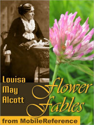 Title: Flower Fables, Author: Louisa May Alcott