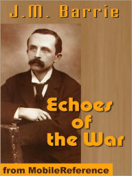 Title: Echoes of the War, Author: J. M. Barrie