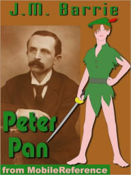 Title: Peter Pan: Or the Boy Who Would Not Grow Up, Author: J. M. Barrie