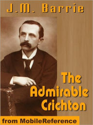 Title: The Admirable Crichton, Author: J. M. Barrie