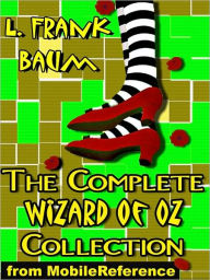 Title: The Complete Wizard of Oz Collection: All 15 Books, including The Wonderful Wizard of Oz, Ozma of Oz, The Emerald City of Oz, and MORE, Author: L. Frank Baum