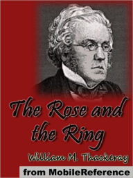 Title: The Rose and the Ring, Author: William Makepeace Thackeray