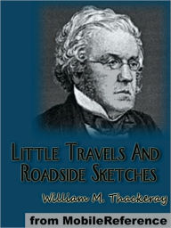 Title: Little Travels And Roadside Sketches, Author: William Makepeace Thackeray