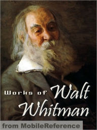 Title: Works of Walt Whitman: Including Leaves of Grass, Specimen Days, Drum Taps & more, Author: Walt Whitman