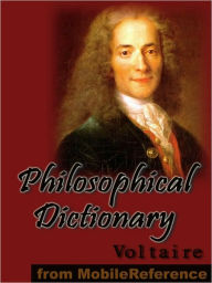 Title: Philosophical Dictionary: (Dictionnaire philosophique), Author: Voltaire