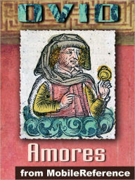 Title: Amores (''The Loves''), Author: Ovid