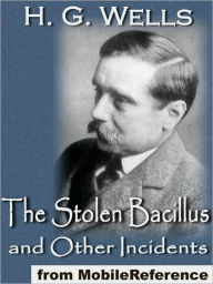 Title: The Stolen Bacillus and Other Incidents, Author: H. G. Wells