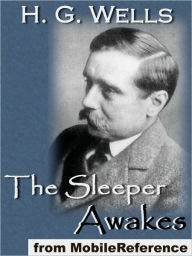 Title: The Sleeper Awakes, Author: H. G. Wells