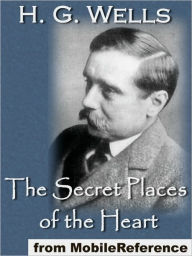 Title: The Secret Places of the Heart, Author: H. G. Wells