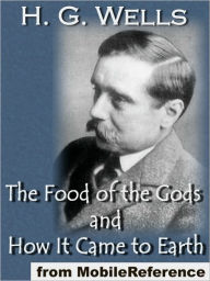 Title: The Food of the Gods and How It Came to Earth, Author: H. G. Wells