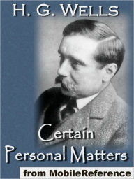 Title: Certain Personal Matters, Author: H. G. Wells