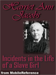 Title: Incidents in the Life of a Slave Girl, Author: Harriet Jacobs