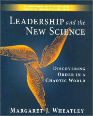 Title: Leadership and the New Science: Discovering Order in a Chaotic World, Author: Margaret J. Wheatley