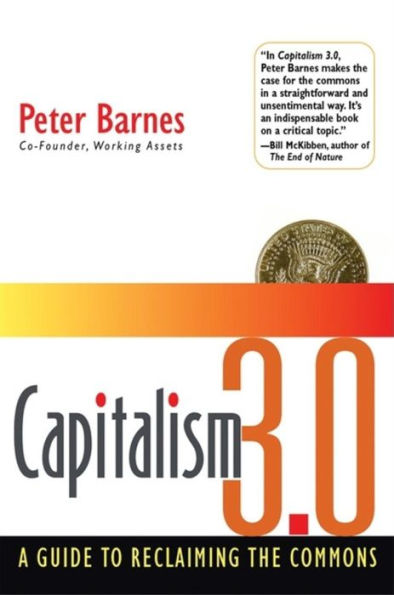 Capitalism 3.0: A Guide to Reclaiming the Commons