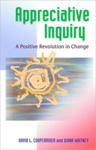 Title: Appreciative Inquiry: A Positive Revolution in Change, Author: David Cooperrider