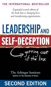 Title: Leadership and Self-Deception: Getting Out of the Box, Author: The Arbinger Institute