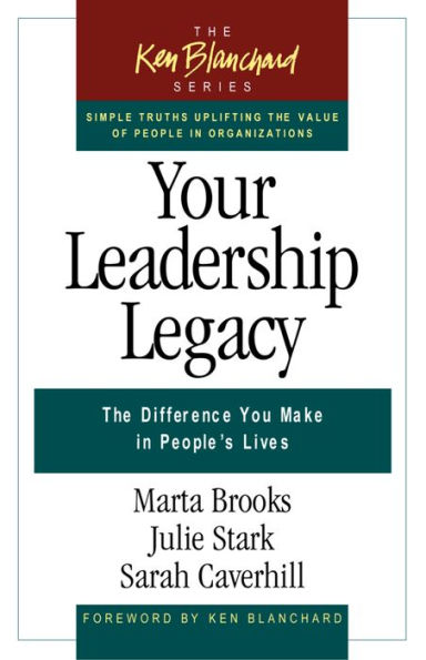 Your Leadership Legacy: The Difference You Make People's Lives