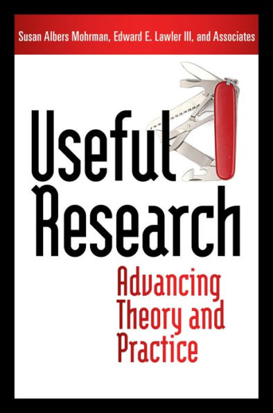 Useful Research: Advancing Theory and Practice / Edition 1