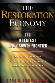 Title: The Restoration Economy: The Greatest New Growth Frontier, Author: Storm Cunningham