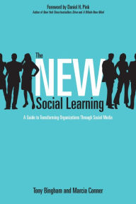 Title: The New Social Learning: A Guide to Transforming Organizations Through Social Media, Author: Tony Bingham