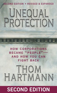 Title: Unequal Protection: How Corporations Became 