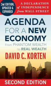 Title: Agenda for a New Economy: From Phantom Wealth to Real Wealth, Author: David C. Korten