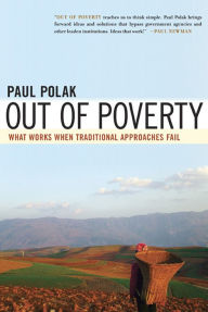 Title: Out of Poverty: What Works When Traditional Approaches Fail, Author: Paul Polak