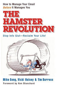 Title: The Hamster Revolution: How to Manage Your Email Before It Manages You, Author: Mike Song