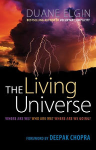 Title: The Living Universe: Where Are We? Who Are We? Where Are We Going?, Author: Duane Elgin