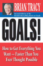 Goals!: How to Get Everything You Want -- Faster Than You Ever Thought Possible