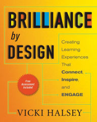 Title: Brilliance by Design: Creating Learning Experiences That Connect, Inspire, and Engage, Author: Vicki Halsey