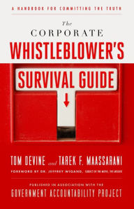 Title: The Corporate Whistleblower's Survival Guide: A Handbook for Committing the Truth, Author: Tom Devine