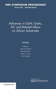 Title: Advances in GaN, GaAs, SiC and Related Alloys on Silicon Substrates: Volume 1068, Author: Tingkai Li