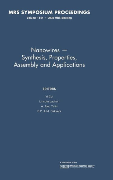 Nanowires - Synthesis, Properties, Assembly and Applications: Volume 1144