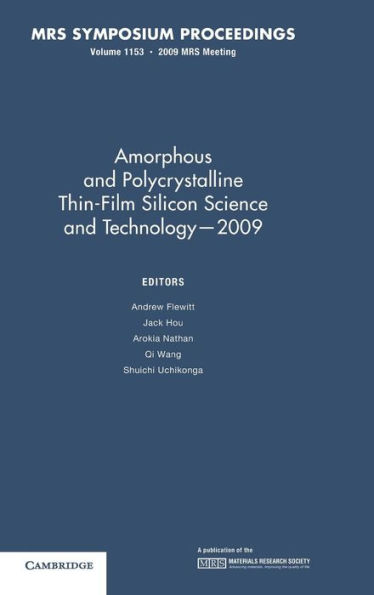 Amorphous and Polycrystalline Thin Film Silicon Science and Technology - 2009: Volume 1153