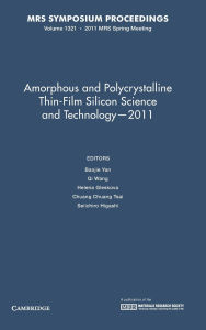 Title: Amorphous and Polycrystalline Thin-Film Silicon Science and Technology ? 2011: Volume 1321, Author: Baojie Yan