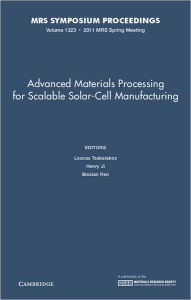 Title: Advanced Materials Processing for Scalable Solar-Cell Manufacturing: Volume 1323, Author: Loucas Tsakalakos