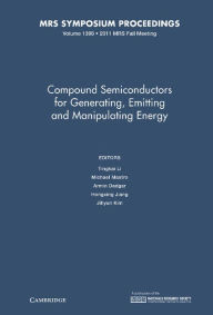 Title: Compound Semiconductors for Generating, Emitting and Manipulating Energy: Volume 1396, Author: Tingkai Li