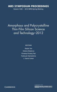 Title: Amorphous and Polycrystalline Thin-Film Silicon Science and Technology ? 2012: Volume 1426, Author: Baojie Yan