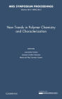 New Trends in Polymer Chemistry and Characterization: Volume 1613