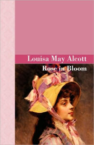 Title: Rose in Bloom, Author: Louisa May Alcott