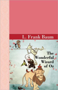 Title: The Wonderful Wizard of Oz (Oz Series #1), Author: L. Frank Baum