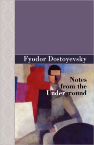 Title: Notes from the Underground, Author: Fyodor Dostoyevsky