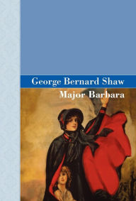 Title: Major Barbara, Author: George Bernard Shaw