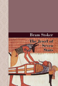 Title: The Jewel of Seven Stars, Author: Bram Stoker