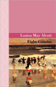 Title: Eight Cousins, Author: Louisa May Alcott
