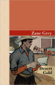 Title: Desert Gold, Author: Zane Grey