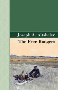 Title: The Free Rangers, Author: Joseph a Altsheler