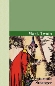 Title: The Mysterious Stranger, Author: Mark Twain