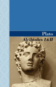 Title: Alcibiades I & II, Author: Plato